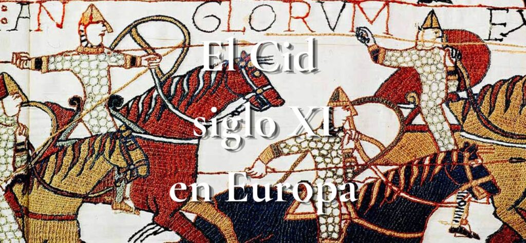 ¿Cómo era la Europa del siglo XI cuando vivió el Cid Campeador?. el tapiz de bayeux