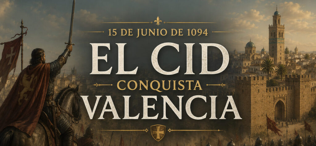 El Cid conquista Valencia el 15 de junio de 1094